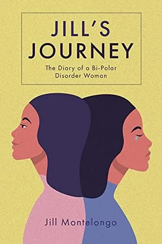 Jill'S Journey: The Diary Of A Bipolar Disorder Woman