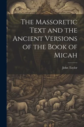 The Massoretic Text And The Ancient Versions Of The Book Of Micah