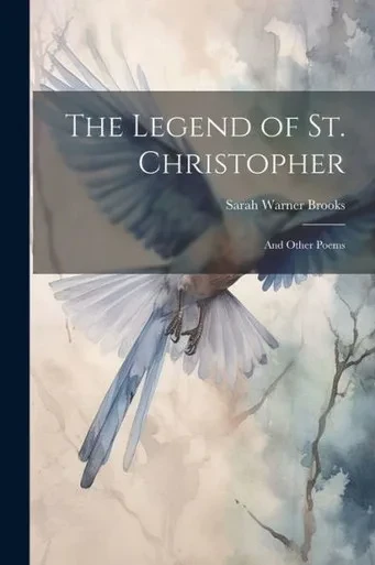 The Legend Of St. Christopher: And Other Poems