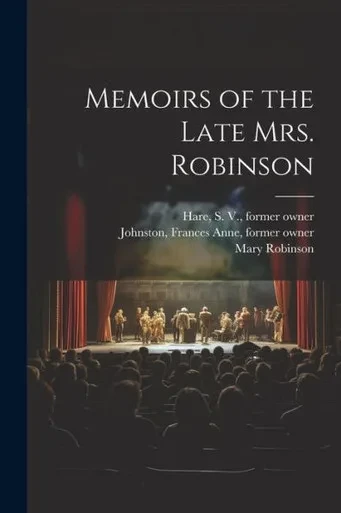 Memoirs Of The Late Mrs. Robinson