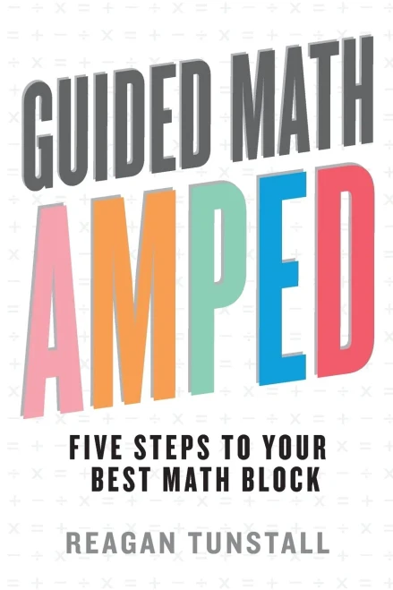 Guided Math Amped: Five Steps To Your Best Math Block