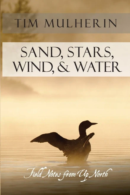 Sand, Stars, Wind, & Water: Field Notes From Up North