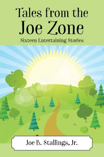 Tales From The Joe Zone: Sixteen Entertaining Stories