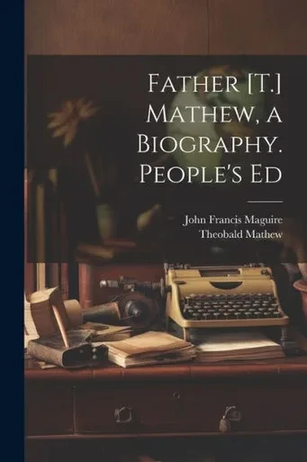 Father [T.] Mathew, A Biography. People's Ed