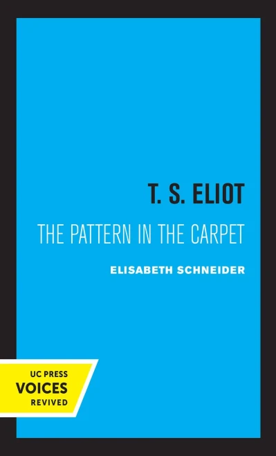 T. S. Eliot: The Pattern In The Carpet - 9780520338906