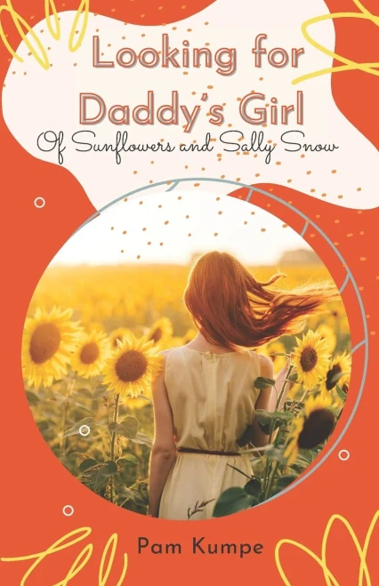 Looking For Daddy'S Girl: Of Sunflowers And Sally Snow