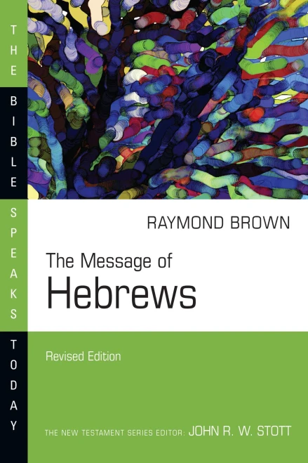 The Message Of Hebrews (The Bible Speaks Today Series)