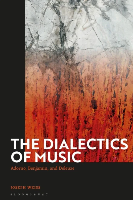 The Dialectics Of Music: Adorno, Benjamin, And Deleuze