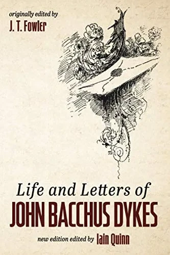Life And Letters Of John Bacchus Dykes - 9781532694653