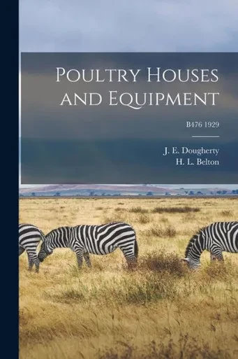 Poultry Houses And Equipment; B476 1929