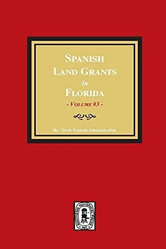 Spanish Land Grants In Florida, 1787-1793. (Volume #3)