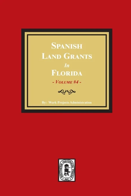 Spanish Land Grants In Florida, 1793-1797. (Volume #4)
