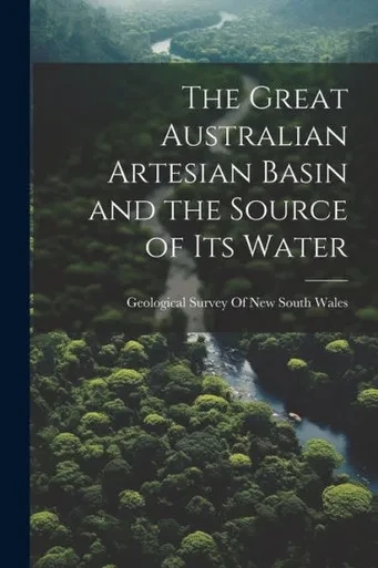 The Great Australian Artesian Basin And The Source Of Its Water