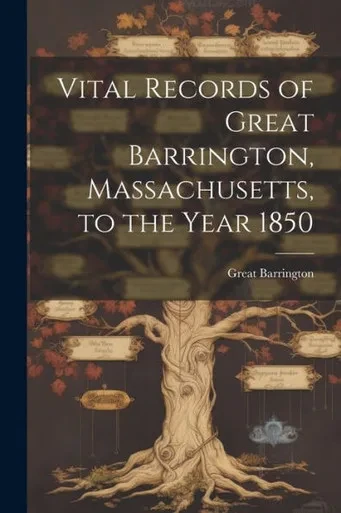 Vital Records Of Great Barrington, Massachusetts, To The Year 1850