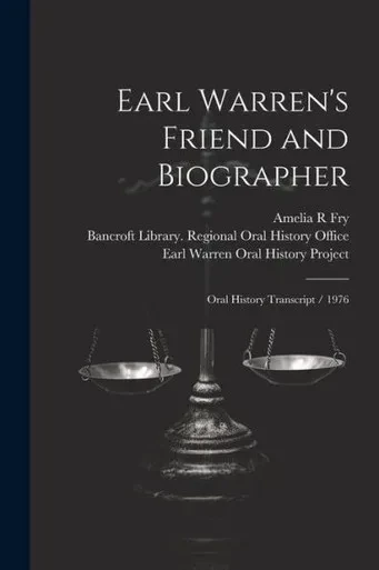 Earl Warren's Friend And Biographer: Oral History Transcript / 1976