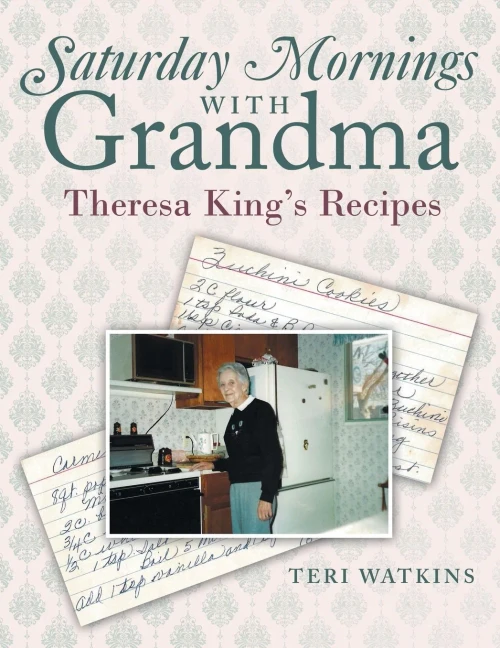 Saturday Mornings With Grandma: Theresa King'S Recipes