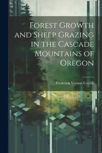 Forest Growth And Sheep Grazing In The Cascade Mountains Of Oregon