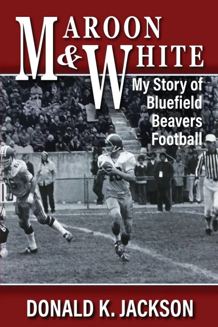 Maroon & White: My Story Of Bluefield Beavers Football