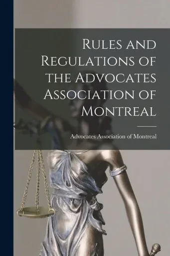 Rules And Regulations Of The Advocates Association Of Montreal [Microform]