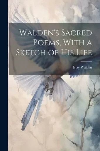 Walden's Sacred Poems, With A Sketch Of His Life