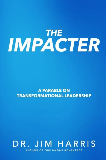 The Impacter: A Parable On Transformational Leadership