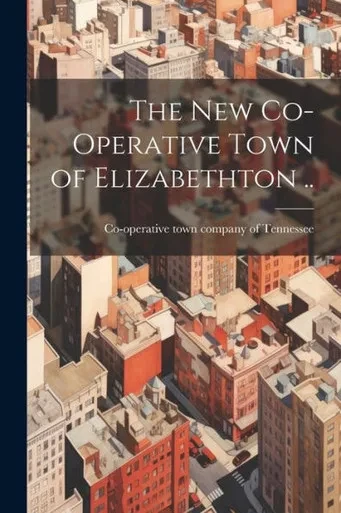 The New Co-Operative Town Of Elizabethton ..