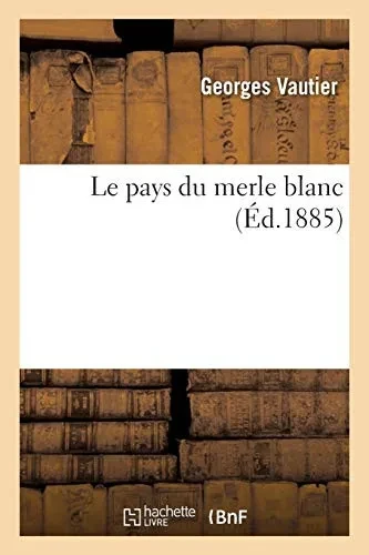 Le Pays Du Merle Blanc (Littã©Rature) (French Edition)