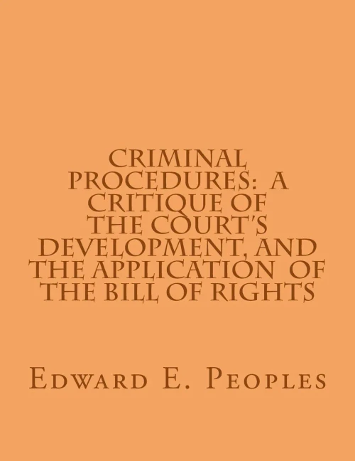 Criminal Procedures: A Critique Of The Court's Development, And The Application