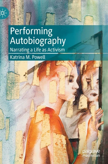 Performing Autobiography: Narrating A Life As Activism