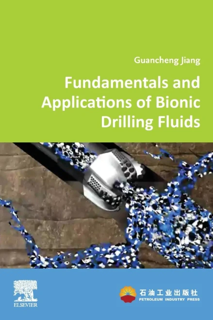 Fundamentals And Applications Of Bionic Drilling Fluids