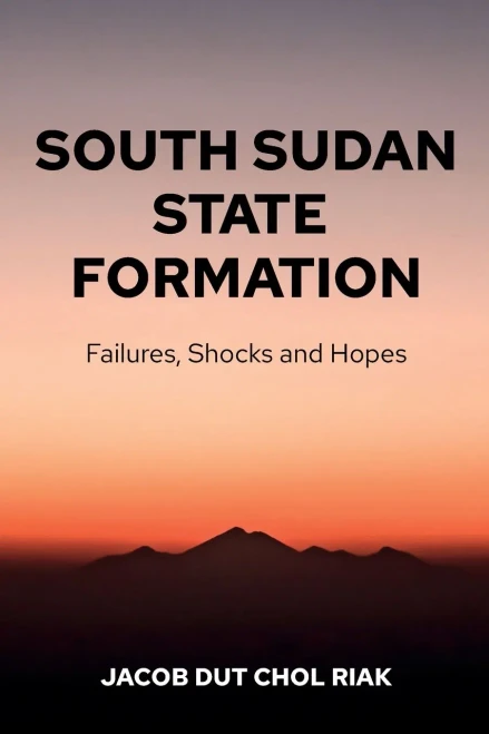 South Sudan State Formation: Failures, Shocks And Hopes