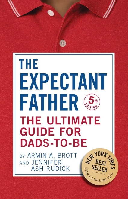 The Expectant Father: The Ultimate Guide For Dads-To-Be