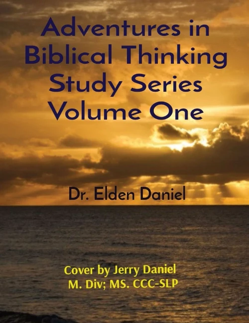 Adventures In Biblical Thinking Study Series Volume One
