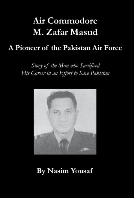 Air Commodore M. Zafar Masud - A Pioneer Of The Pakistan Air Force