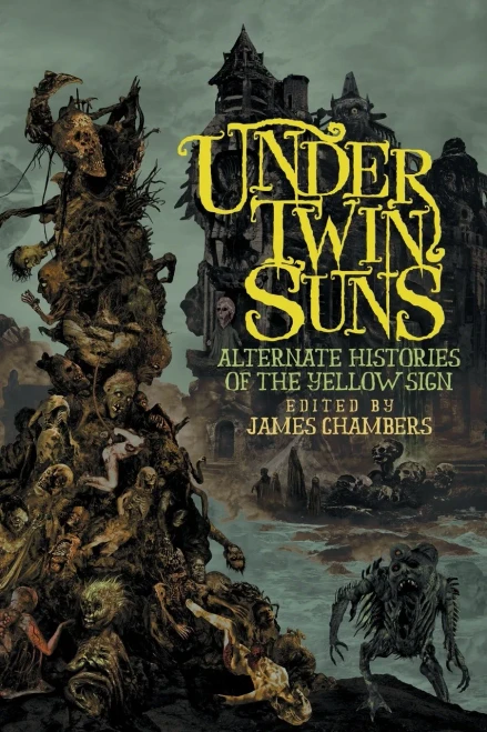 Under Twin Suns: Alternate Histories Of The Yellow Sign