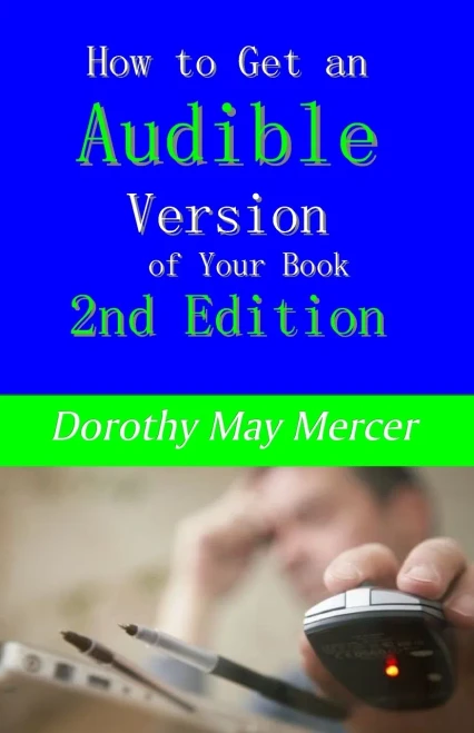How To Get An Audible Version Of Your Book: 2Nd Edition