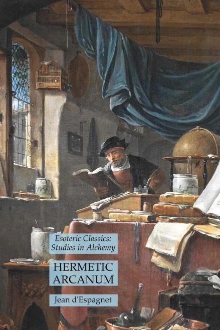 Hermetic Arcanum: Esoteric Classics: Studies In Alchemy
