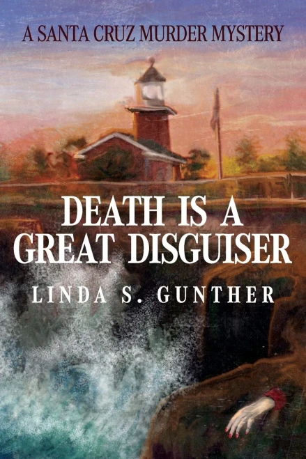 Death Is A Great Disguiser: A Santa Cruz Murder Mystery