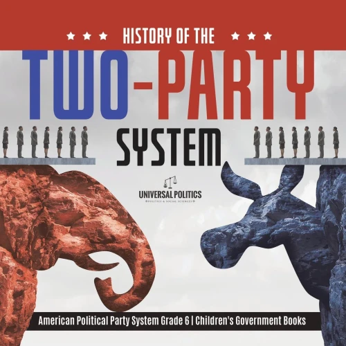 History Of The Two-Party System | American Political Party System Grade 6 | Children's Government Books