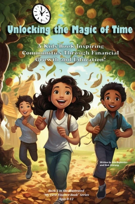 Unlocking The Magic Of Time: A Kids Book Inspiring Community Through Financial Growth And Education! (My First Illustrated Finance Book)