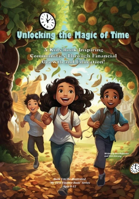 Unlocking The Magic Of Time: A Kids Book Inspiring Community Through Financial Growth And Education! (My First Illustrated Finance Book)
