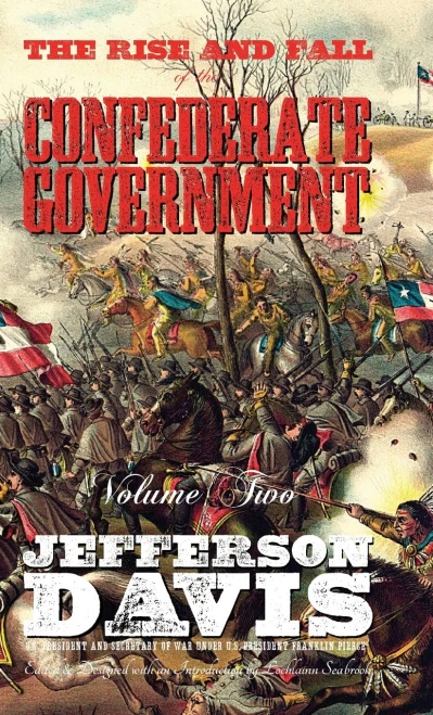 The Rise And Fall Of The Confederate Government: Volume Two