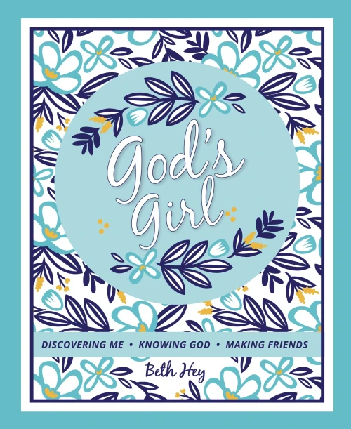 God'S Girl: Discovering Me, Knowing God, Making Friends
