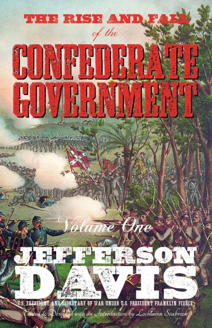 The Rise And Fall Of The Confederate Government: Volume One