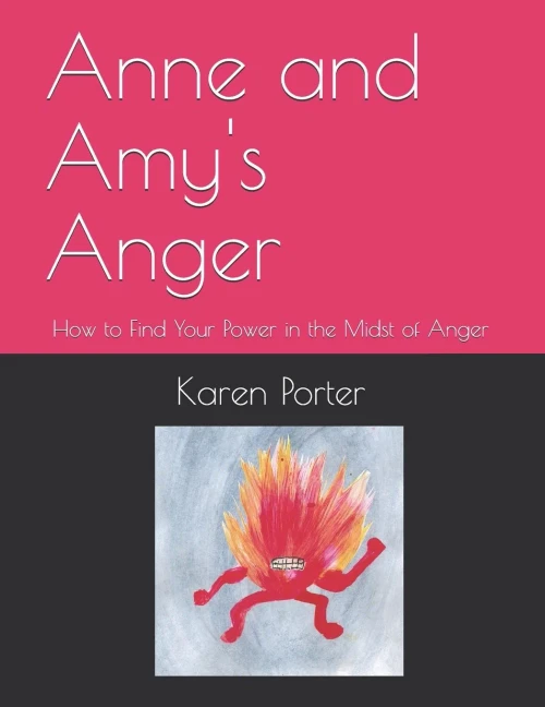 Anne and Amy's Anger: How to Find Your Power in the Midst of Anger (Emotatude)