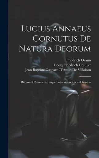 Lucius Annaeus Cornutus De Natura Deorum: Recensuit Commentariisque Instruxit Fridericus Osannus (Romanian Edition)