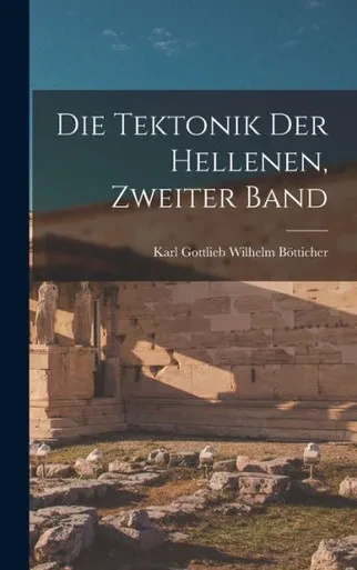 Die Tektonik Der Hellenen, Zweiter Band (German Edition)