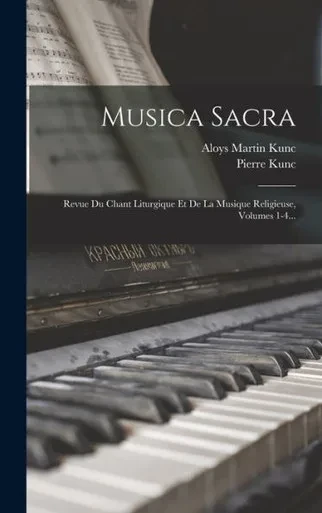 Musica Sacra: Revue Du Chant Liturgique Et De La Musique Religieuse, Volumes 1-4... (French Edition)