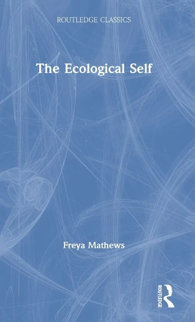 The Ecological Self (Routledge Classics) - 9780367705190