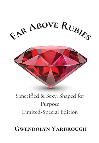 Far Above Rubies: Sanctified And Sexy Shaped For Purpose